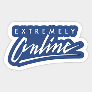 Extremely Online - 90's design Sticker